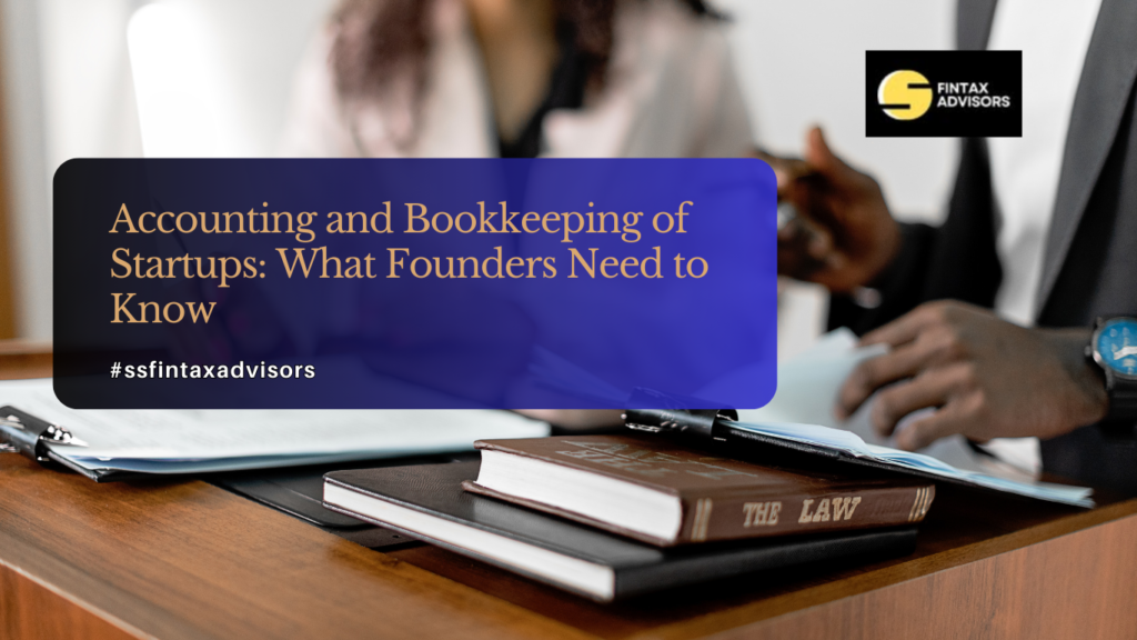 Accounting and Bookkeeping of Startups: What Founders Need to Know