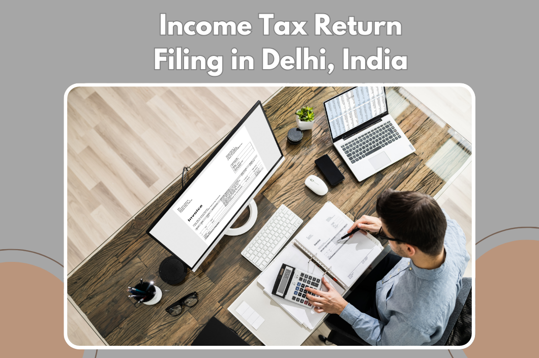 Income tax return filing in delhi, India